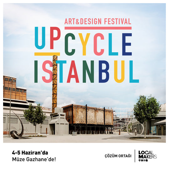 Türkiye’nin İlk İleri Dönüşüm Festivali: Upcycle İstanbul Art and Design Festival